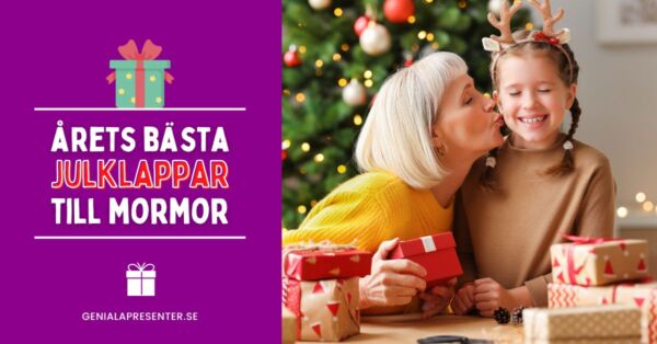 Julklapp till mormor - Årets bästa julklappstips