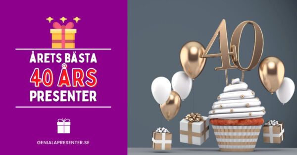 40 års present - Årets bästa presenttips til 40 åring